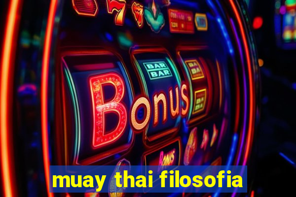 muay thai filosofia